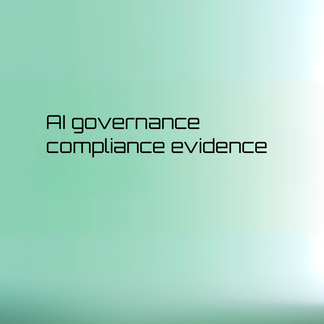 ai governance compliance evidence