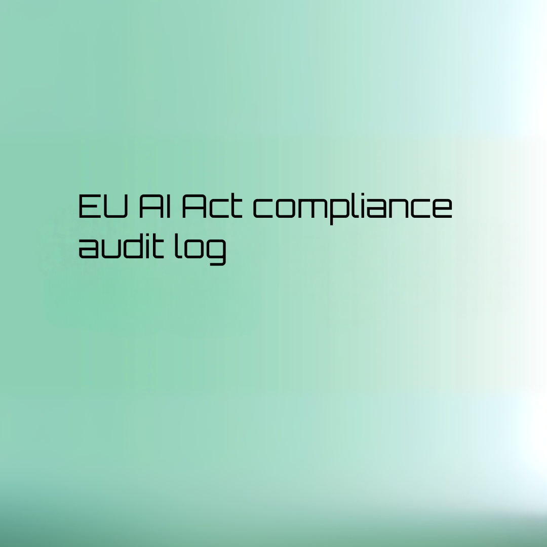 eu ai act compliance audit trail
