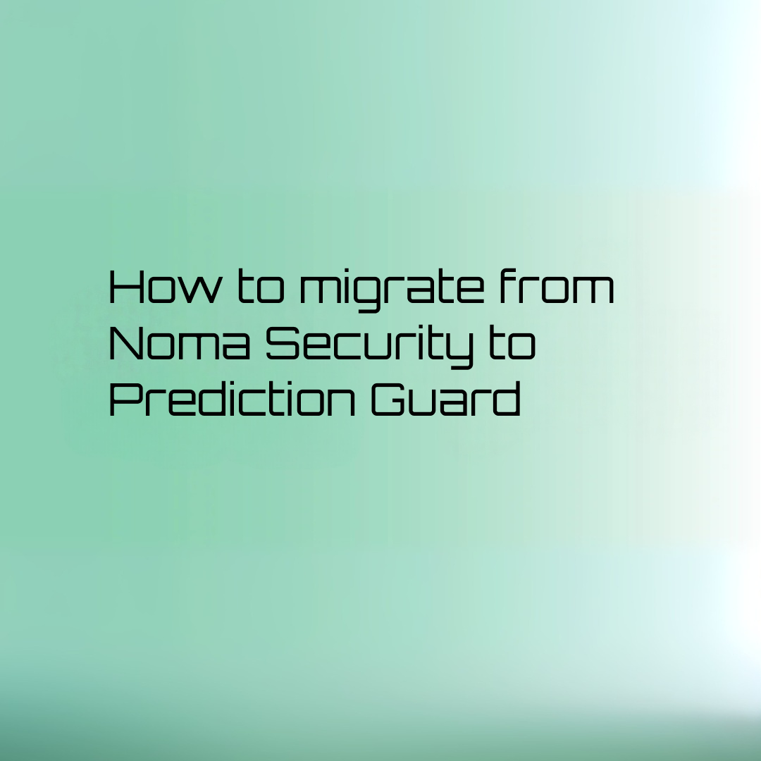 migrate from noma security to prediction guard